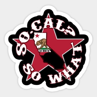 So. Cal So What? Northern California Pride GO NORTH! Sticker